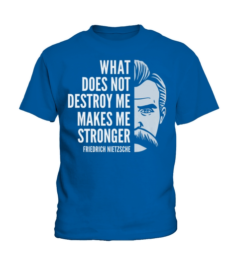 Friedrich Nietzsche Quote: What Does Not Destroy Me T-shirt Kids T-Shirt
