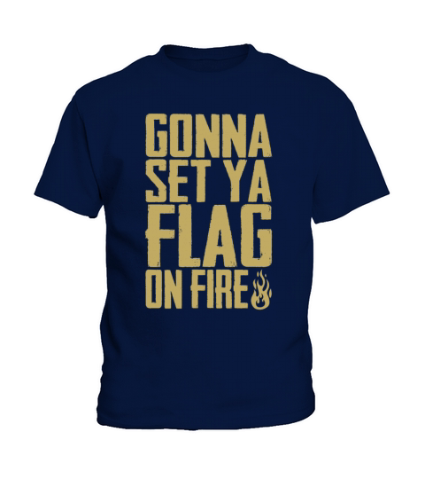 Gonna Set Ya Flag On Fire The Originals Funny Fans Kids T-Shirt