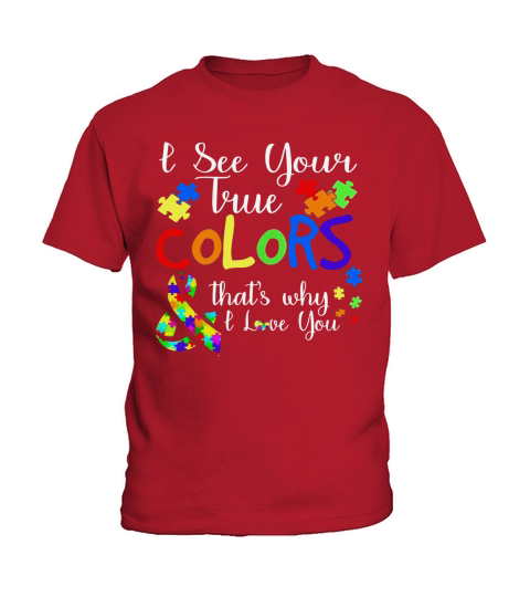 I See Your True Colors Autism T Shirt Autism mom tee Kids T-Shirt