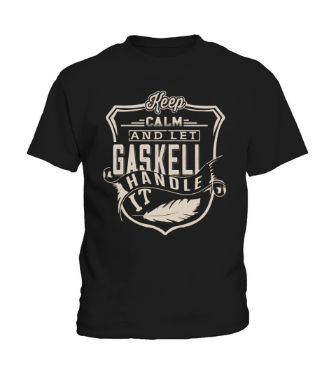 Keep Calm And Let GASKELL Handle It TShirt Kids T-Shirt