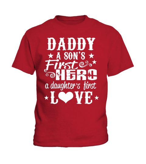 Mens A Son First Hero a Daughter First Love Daddy Father Day Gift Kids T-Shirt