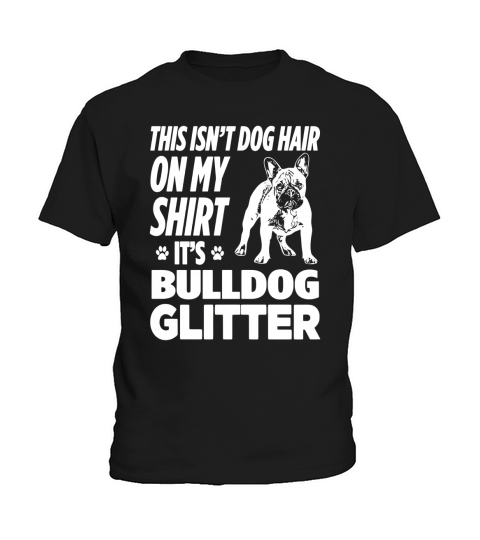 Not Hair On My Shirt Bulldog Glitter Funny T-Shirt Kids T-Shirt