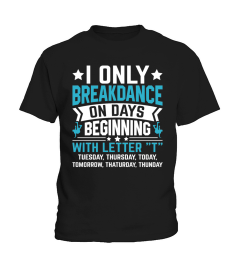 Only Breakdance on Days Beginning Breakdancing Kids T-Shirt