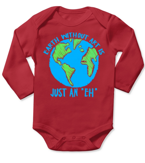 Earth Day Earth Without Art Is Just An Eh Long Sleeve Baby One-Piece