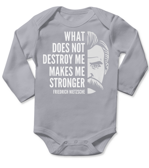 Friedrich Nietzsche Quote: What Does Not Destroy Me T-shirt Long Sleeve Baby One-Piece