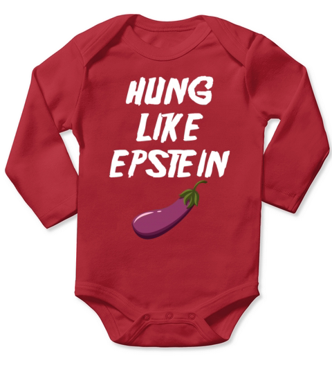 Hung Like Epstein Funny Sarcasm Trending Long Sleeve Baby One-Piece