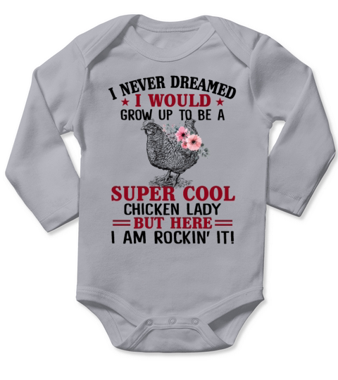 I Never Dreamed I Would Grow Up To Be A Super Cool Long Sleeve Baby One-Piece