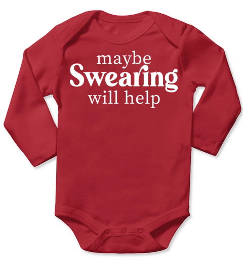 Maybe Swearing Will Help Gift Long Sleeve Baby One-Piece