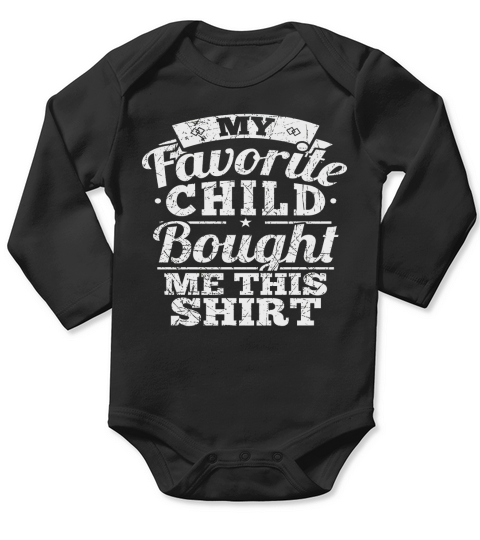 My Favorite Child Bought Me This Shirt Tshirt For Mom Or Dad Long Sleeve Baby One-Piece