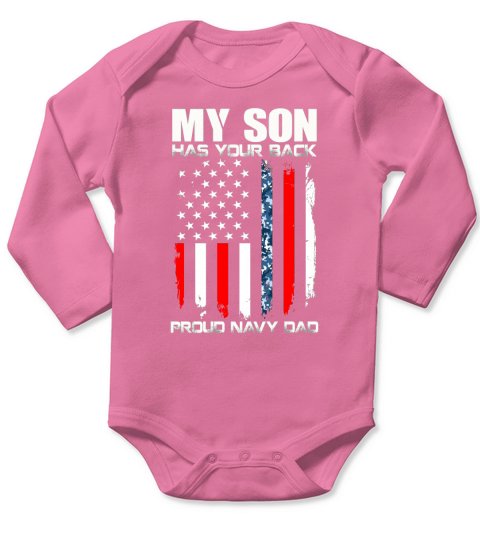 My Son Has Your Back Proud Navy Dad American Flag shirt Long Sleeve Baby One-Piece