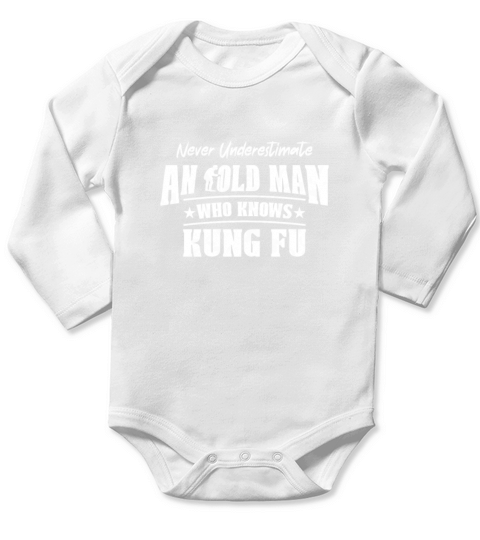 Never Underestimate an Old Man Who Knows Kung Fu Long Sleeve Baby One-Piece
