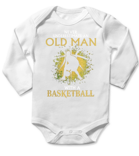 Never Underestimate An Old Man With A Basketball Shirt Long Sleeve Baby One-Piece