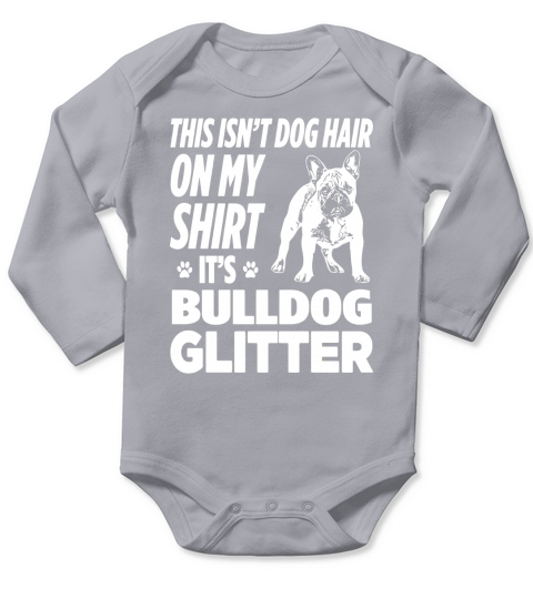 Not Hair On My Shirt Bulldog Glitter Funny T-Shirt Long Sleeve Baby One-Piece