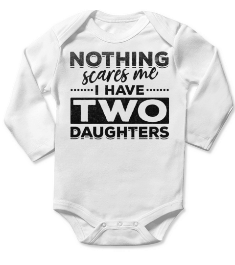 Nothing Scares Me I Have Two Daughters Fathers Long Sleeve Baby One-Piece