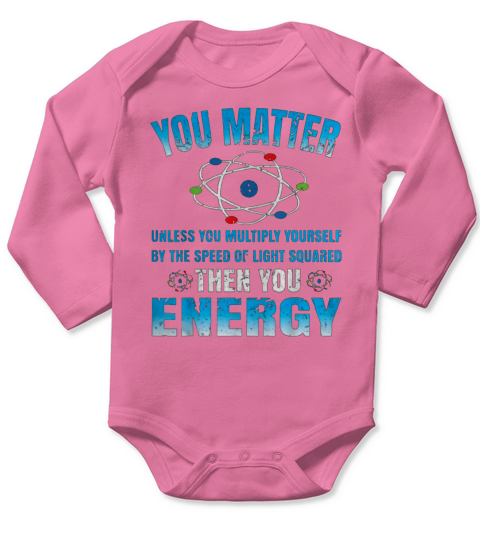 Original You Matter Unless Then You Energy Science Long Sleeve Baby One-Piece