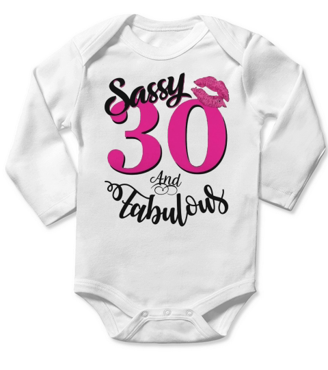Sassy and Fabulous at 30 year old Funny 30th Birthday Tshirt Long Sleeve Baby One-Piece