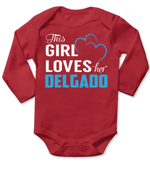 This Girl Loves Her DELGADO Name Shirts Long Sleeve Baby One-Piece