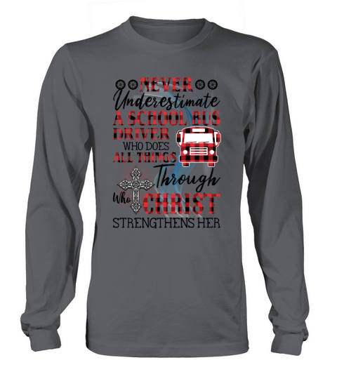A School Bus Driver Who Does Things Through Christ Long sleeved Unisex