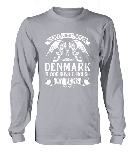 DENMARK Strength Courage Wisdom DENMARK Blood Runs Through My Veins Name Long sleeved Unisex