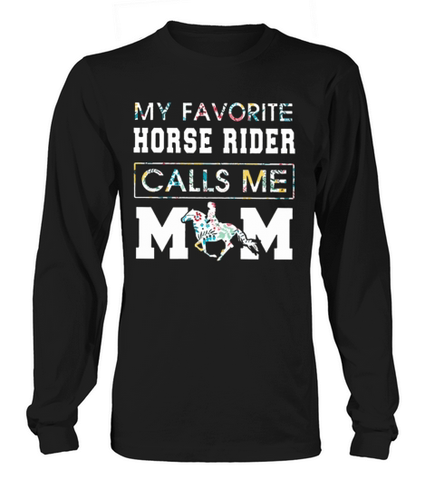 Floral my favorite horse rider calls me mom Long sleeved Unisex