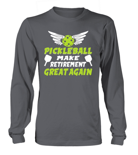Funny Pickleball Make Retirement Great Again Long sleeved Unisex