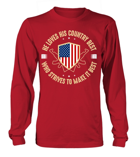He Loves His Country Best Who Strives To Make It Best Long sleeved Unisex