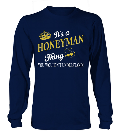 HONEYMAN Shirts - Its a HONEYMAN Thing You Wouldnt Understand Name Shirts Long sleeved Unisex