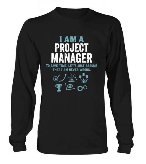 I Am A Project Manager Long sleeved Unisex