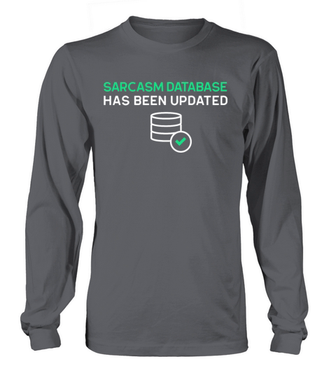Sarcasm Database Has Been Updated Sarcastic Quote Long sleeved Unisex