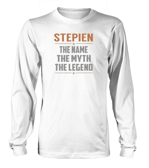 STEPIEN The Name The Myth The Legend Name Shirts Long sleeved Unisex
