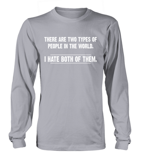 There Are Two Types Of People In The World Long sleeved Unisex
