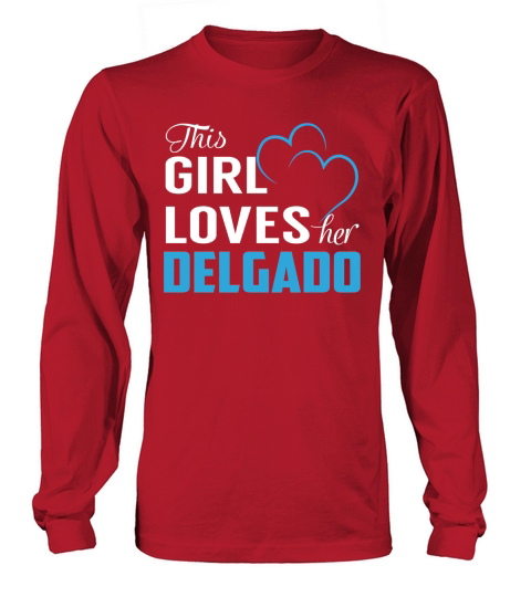This Girl Loves Her DELGADO Name Shirts Long sleeved Unisex