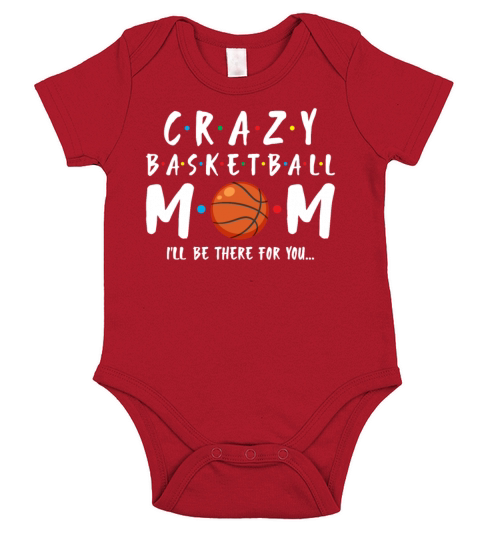Crazy Basketball Mom Ill Be There For You Funny Short Sleeve Baby One-Piece