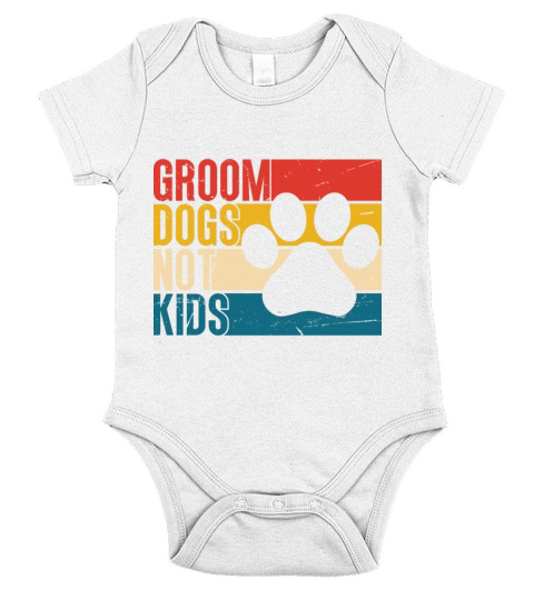 Groom Dogs Not Kids Funny Dog Groomer Short Sleeve Baby One-Piece