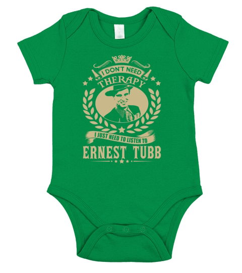 I Dont Need Therapy I Just Need To Listen To Ernest Tubb TShirt Short Sleeve Baby One-Piece