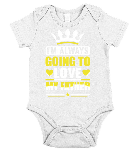 I m Always Going To Love My Father Gift for Daddy Short Sleeve Baby One-Piece