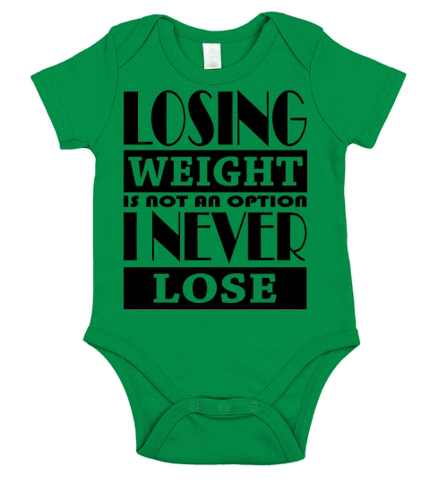LOSING WEIGHT IS NOT AN OPTION I NEVER LOSE Short Sleeve Baby One-Piece
