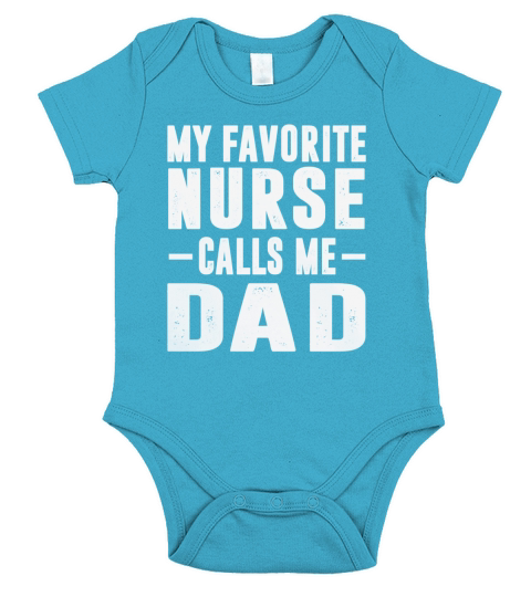 My Favorite Nurse Calls Me Dad T-Shirt Short Sleeve Baby One-Piece