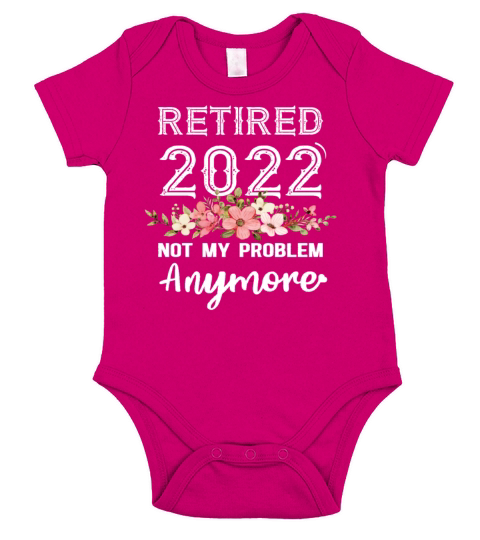Retired 2022 Not My Problem Anymore Retirement Short Sleeve Baby One-Piece