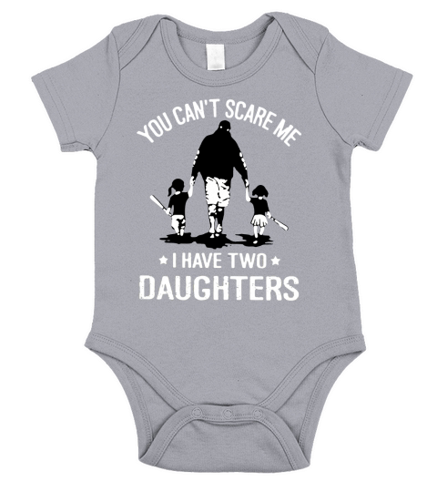 You cant scare me I have two Daughters Short Sleeve Baby One-Piece