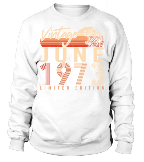 1973 June Limited Edition Sweatshirt Unisex