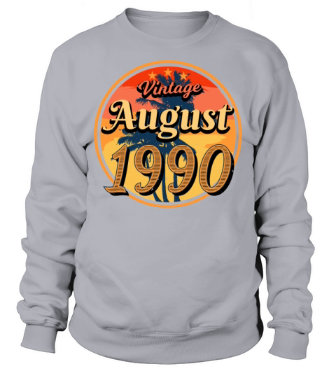1990 August Birthday Greeting Sweatshirt Unisex