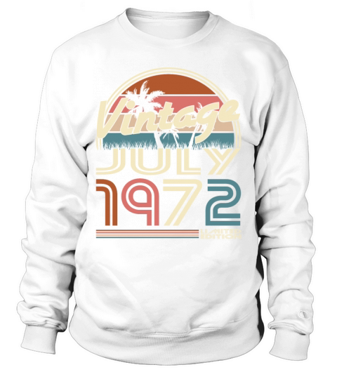 50th birthday vintage july 1972 limited edition Sweatshirt Unisex
