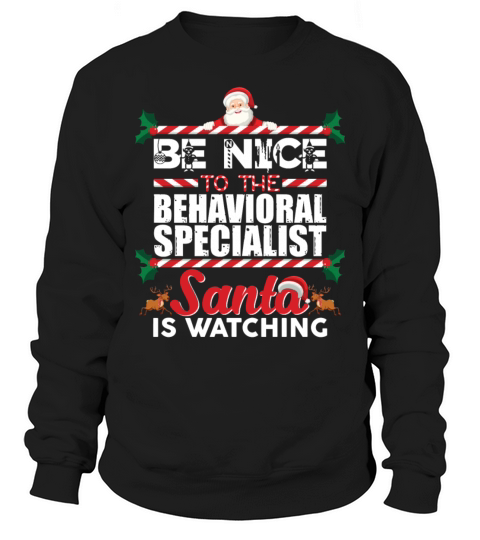 Be Nice The Behavioral Specialist Santa Watching Sweatshirt Unisex