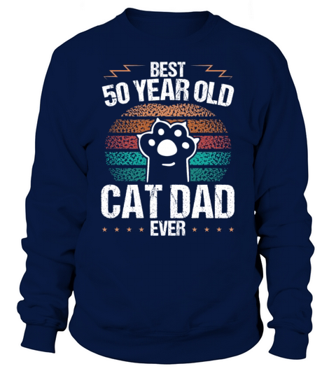 Best 50 Year Old Cat Dad Cat Father 50th Birthday Sweatshirt Unisex
