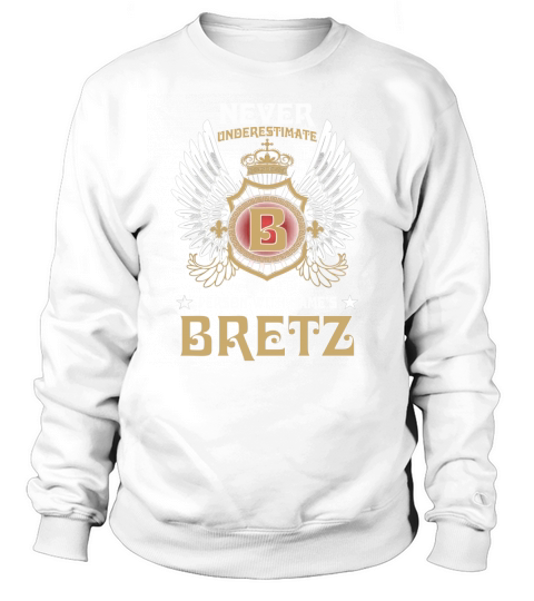 BRETZ NAME,BRETZ BIRTHDAY,BRETZ HOODIE,BRETZ TSHIRT FOR YOU Sweatshirt Unisex