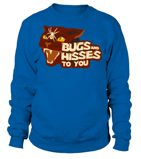 Bugs and hisses to you Sweatshirt Unisex