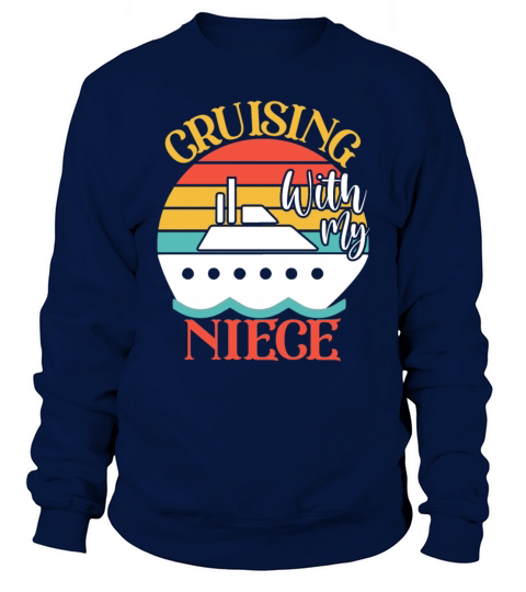 Cute Cruising with My Niece Cruising Cruise Lovers Sweatshirt Unisex