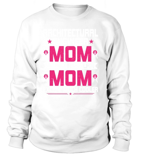 Funny Architectural Engineering Engineer Mom Sweatshirt Unisex