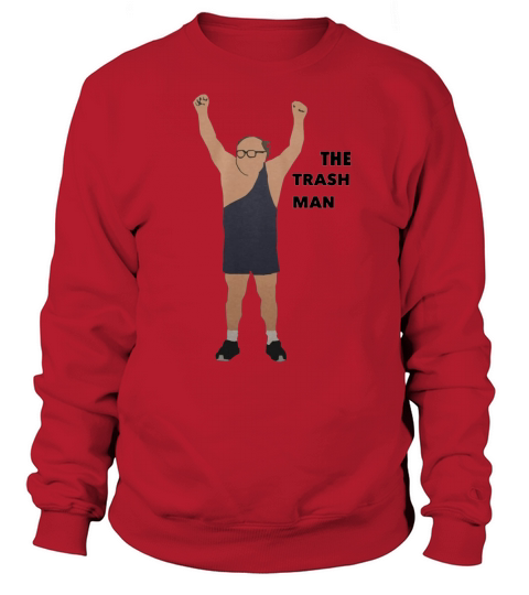 Its Always Sunny In Philadelphia The Trashman Tshirt Sweatshirt Unisex